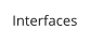 Interfaces