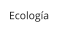 Ecología
