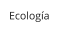Ecología
