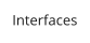 Interfaces