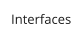 Interfaces
