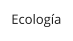 Ecología